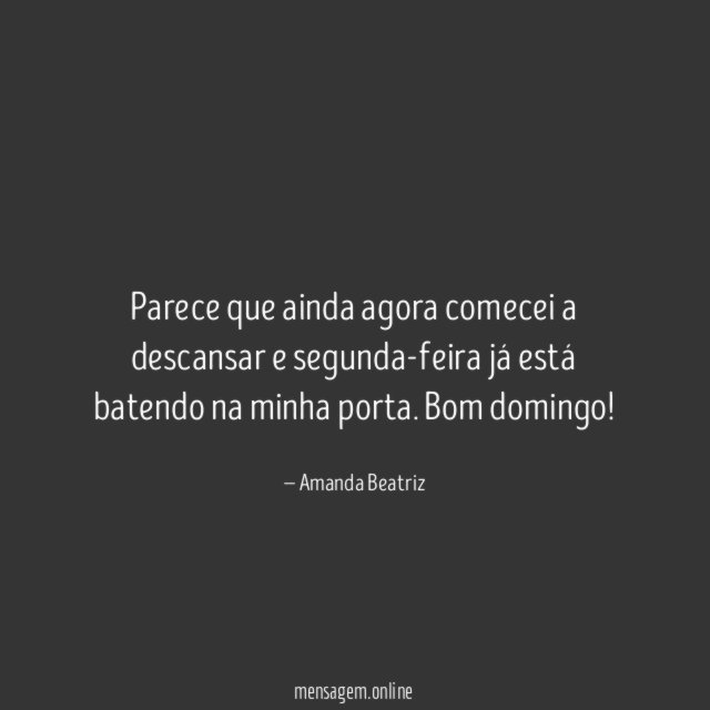 Parece que ainda agora comecei a descansar