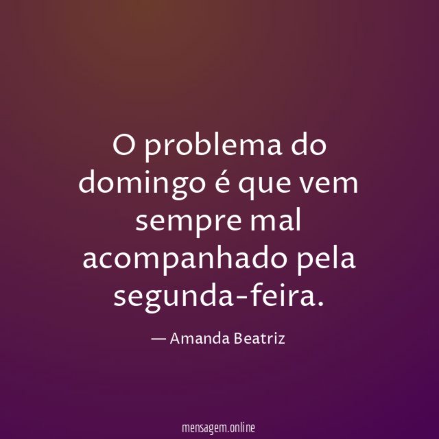 O problema do domingo é que vem sempre mal acompanhado pela segunda-feira