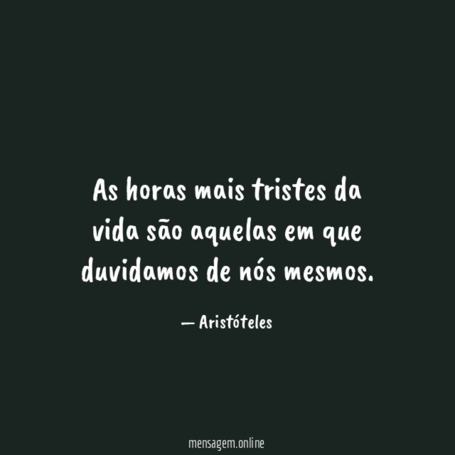 As horas mais tristes da vida são aquelas