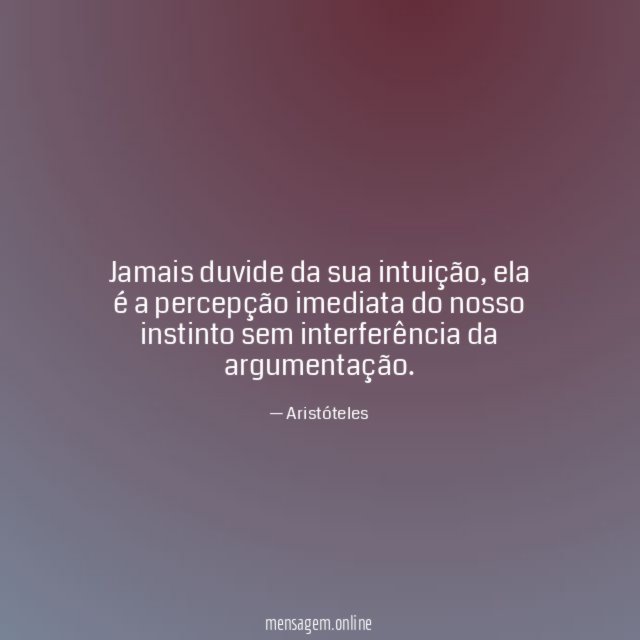 Jamais duvide da sua intuição
