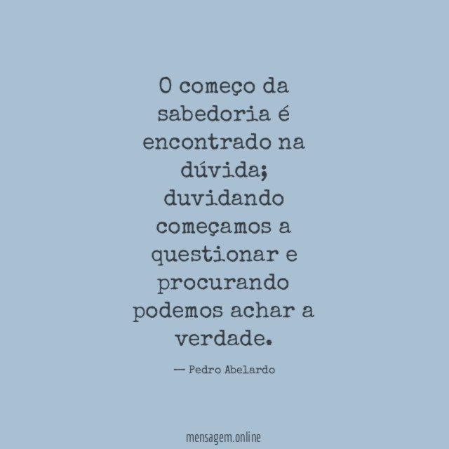 O começo da sabedoria é encontrado na dúvida
