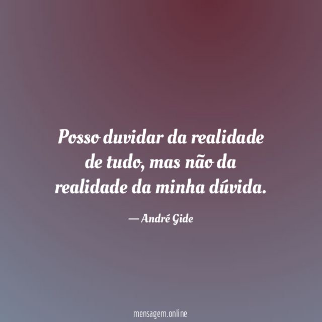 Posso duvidar da realidade de tudo