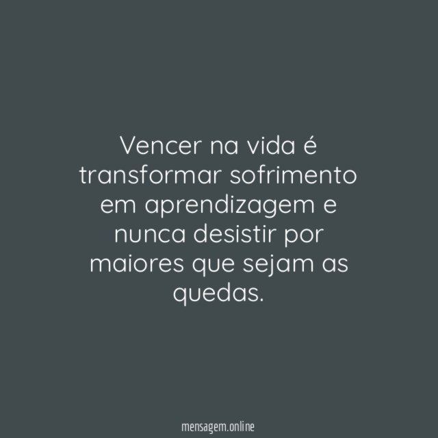 Vencer na vida é transformar sofrimento em aprendizagem