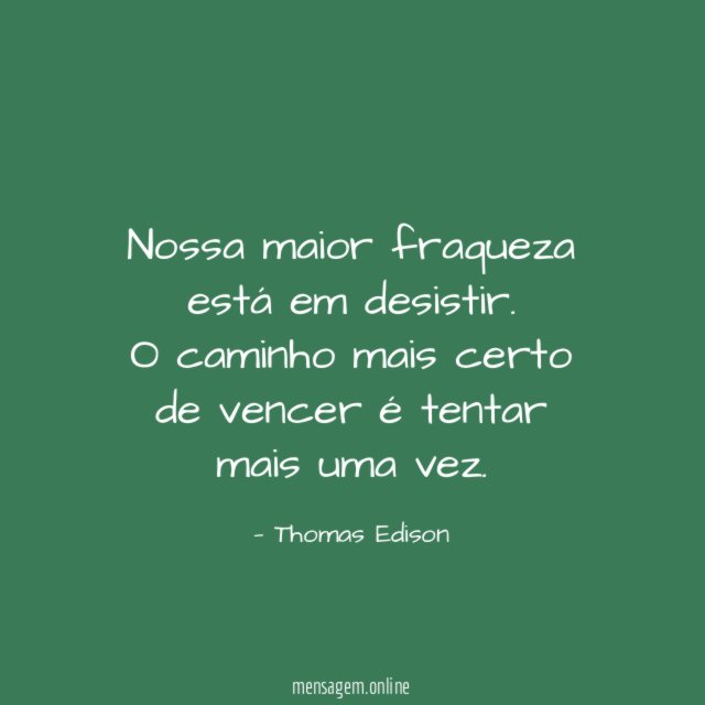 Nossa maior fraqueza está em desistir