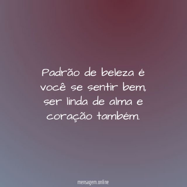 Padrão de beleza é você se sentir bem