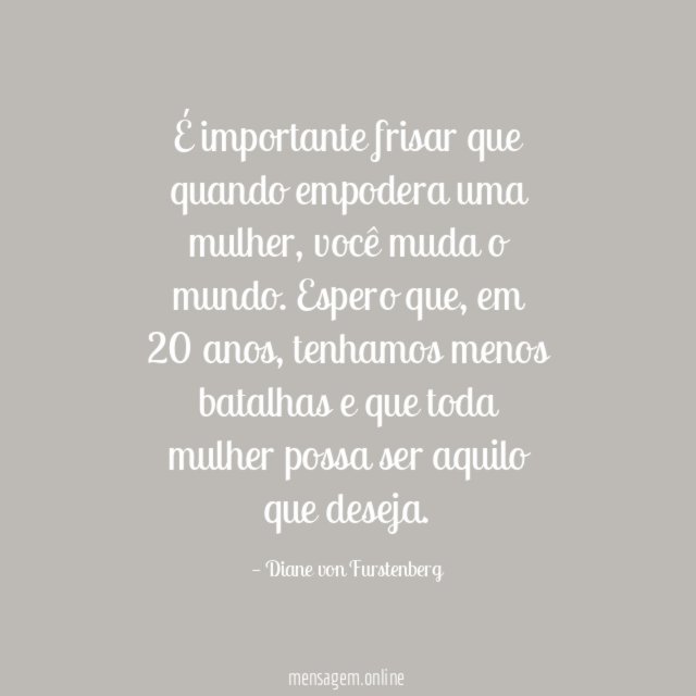 É importante frisar que quando empodera uma mulher