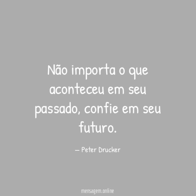 Não importa o que aconteceu em seu passado