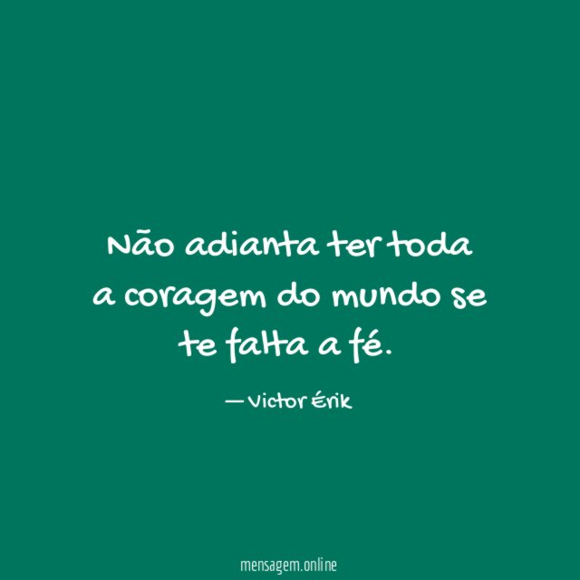 Não adianta ter toda a coragem do mundo