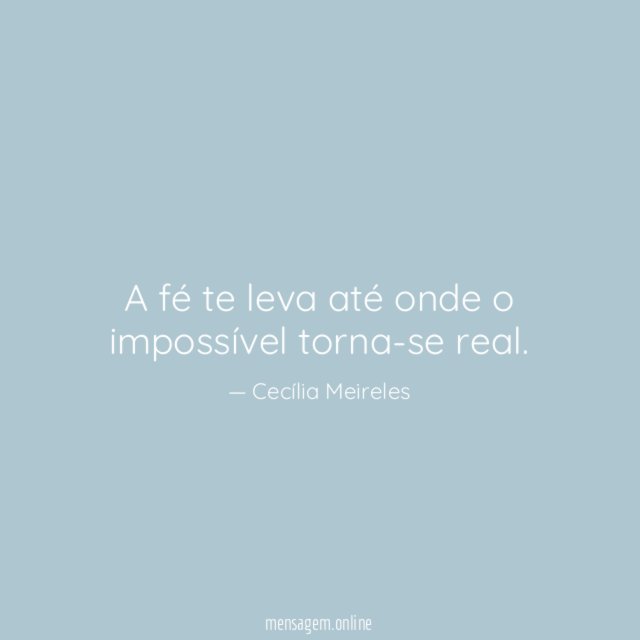 A fé te leva até onde o impossível torna-se real
