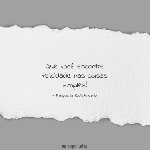Que você encontre felicidade nas coisas simples