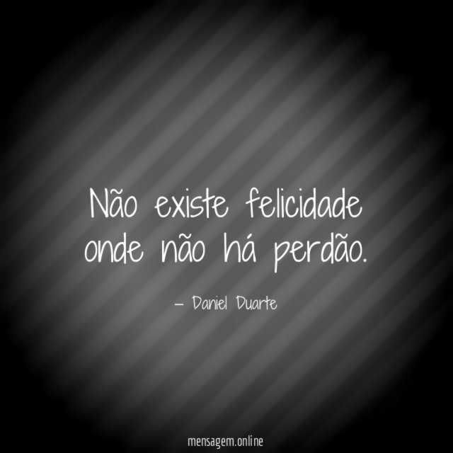 Não existe felicidade onde não há perdão