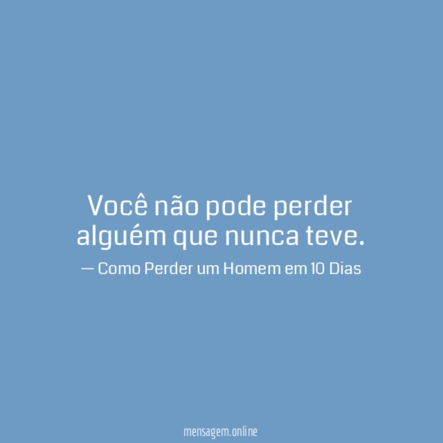 Você não pode perder alguém que nunca teve