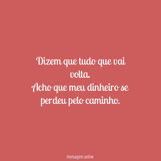 Dizem que tudo que vai volta