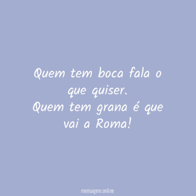 Quem tem boca fala o que quiser