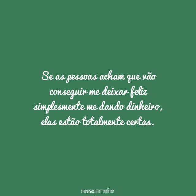 Se as pessoas acham que vão conseguir me