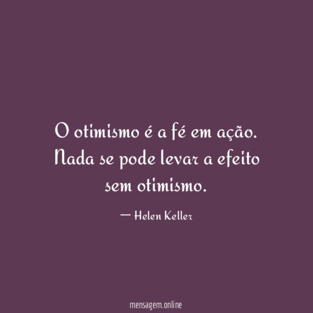 O otimismo é a fé em ação
