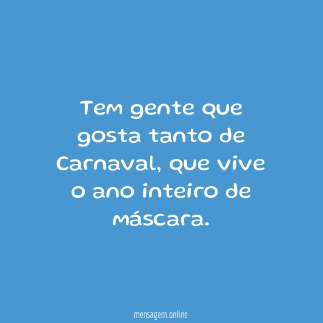 Tem gente que gosta tanto de Carnaval