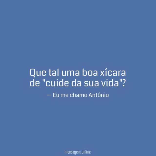 Que tal uma boa xícara de "cuide da sua vida"
