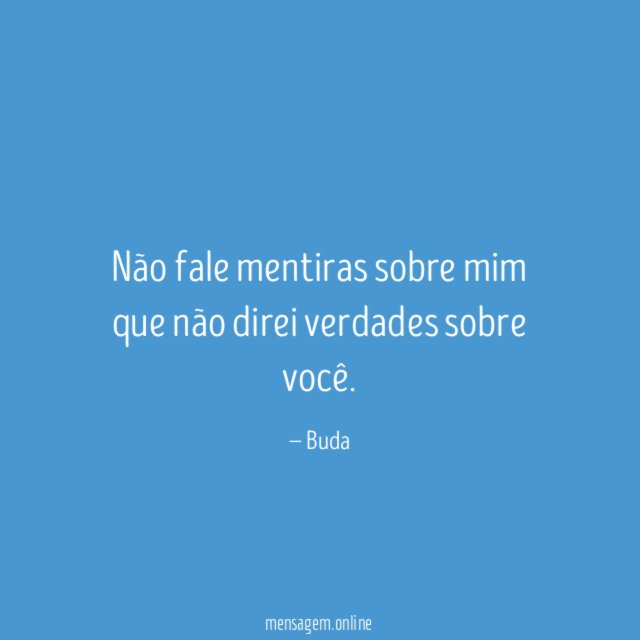 Não fale mentiras sobre mim que não direi