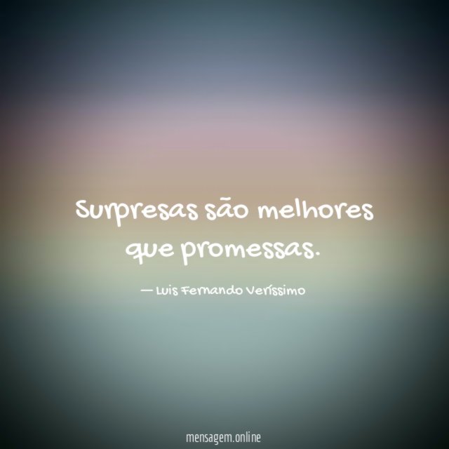 Surpresas são melhores que promessas