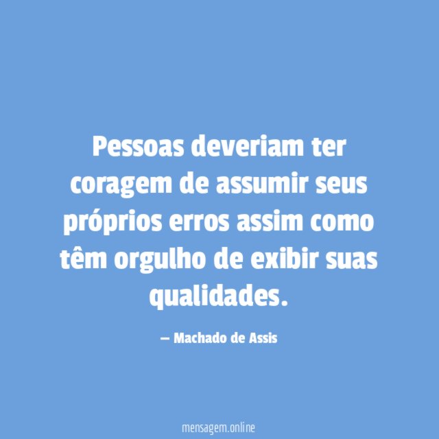 Pessoas deveriam ter coragem de assumir seus próprios