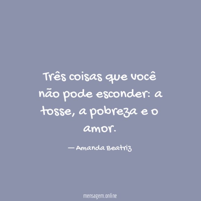Três coisas que você não pode esconder