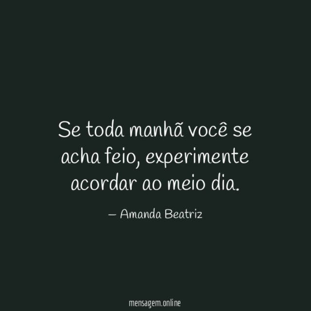 Se toda manhã você se acha feio