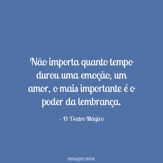 Não importa quanto tempo durou uma emoção