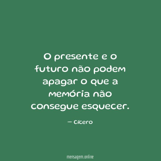 O presente e o futuro não podem apagar