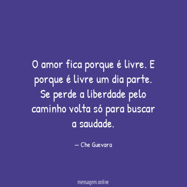 O amor fica porque é livre