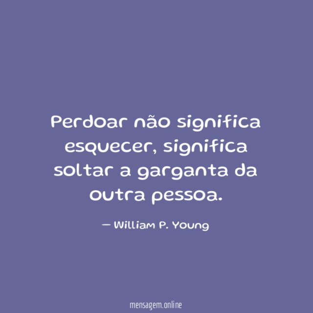 Perdoar não significa esquecer