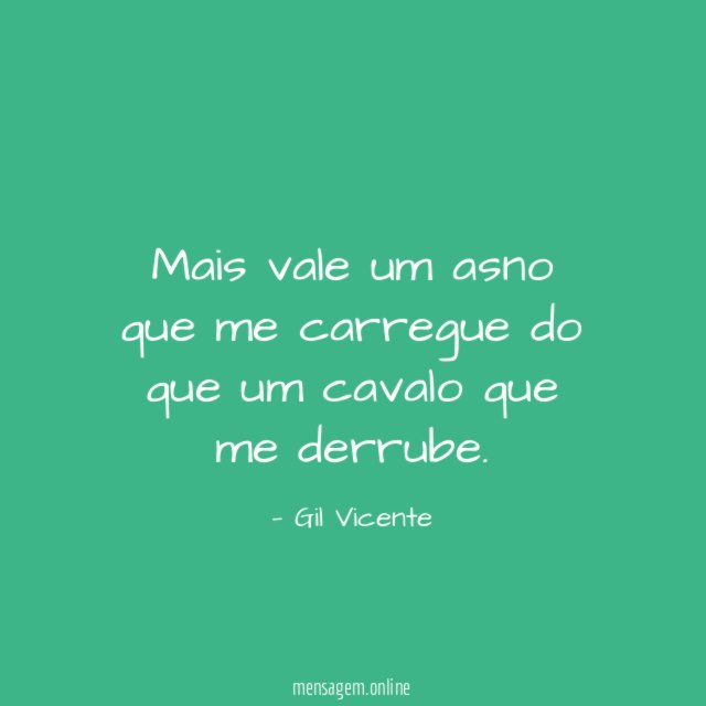 Mais vale um asno que me carregue do