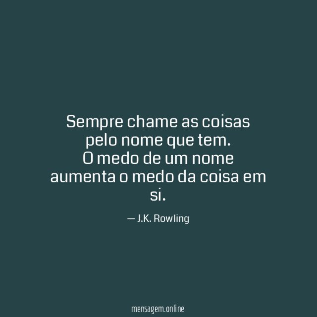 Sempre chame as coisas pelo nome que tem