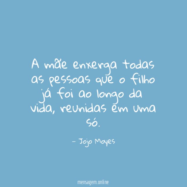A mãe enxerga todas as pessoas que