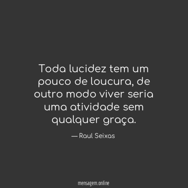 Toda lucidez tem um pouco de loucura