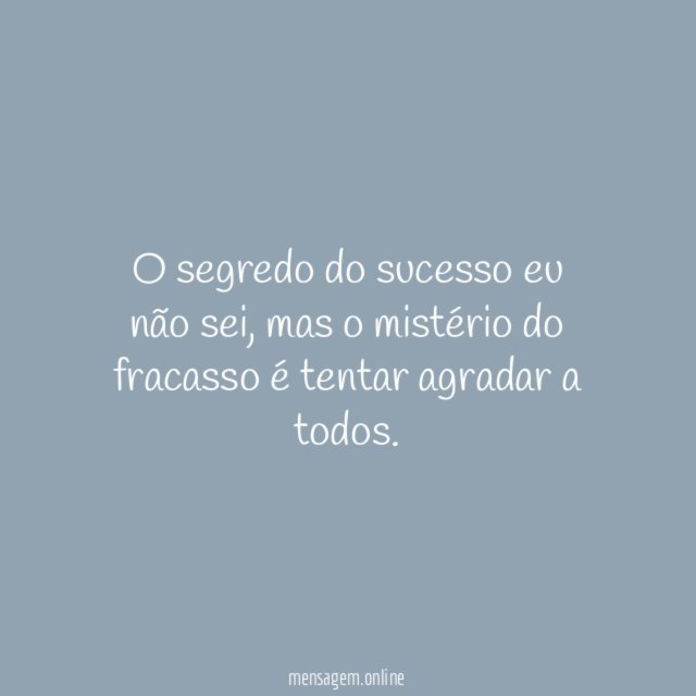 O segredo do sucesso eu não sei