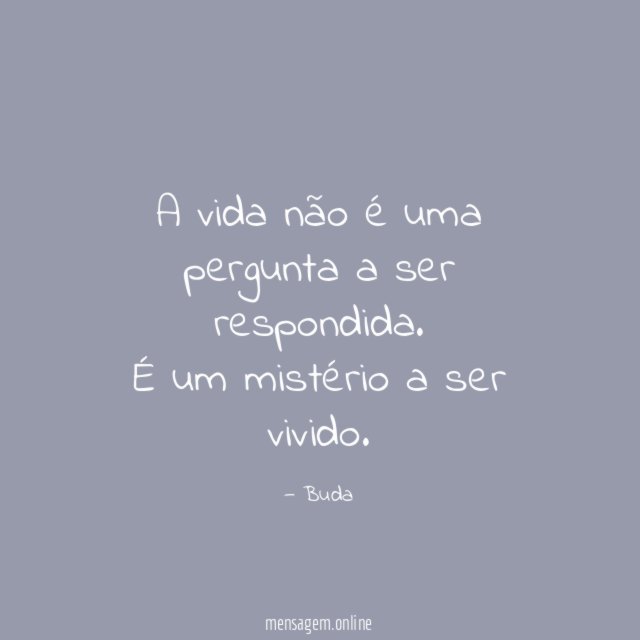 A vida não é uma pergunta a ser respondida