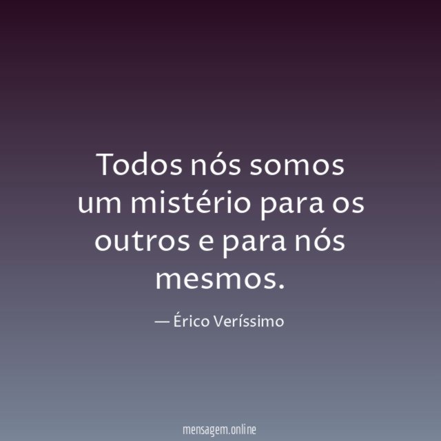 Todos nós somos um mistério para os outros