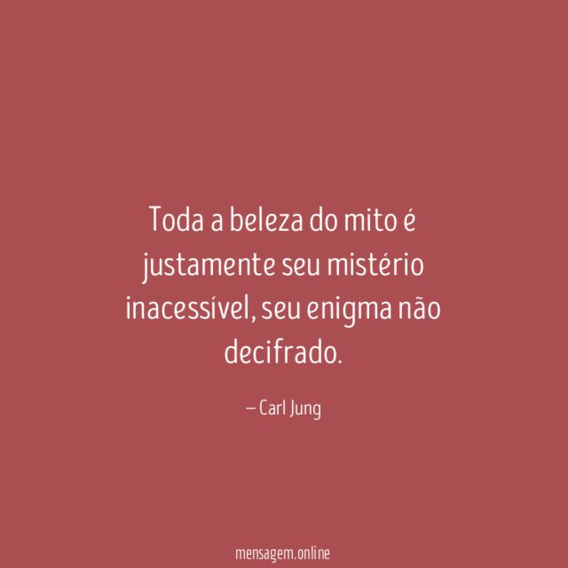 Toda a beleza do mito é justamente seu mistério inacessível