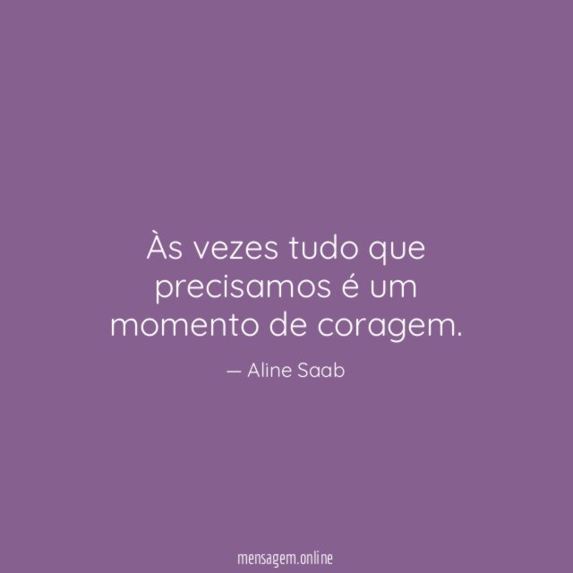 Às vezes tudo que precisamos é um momento de coragem