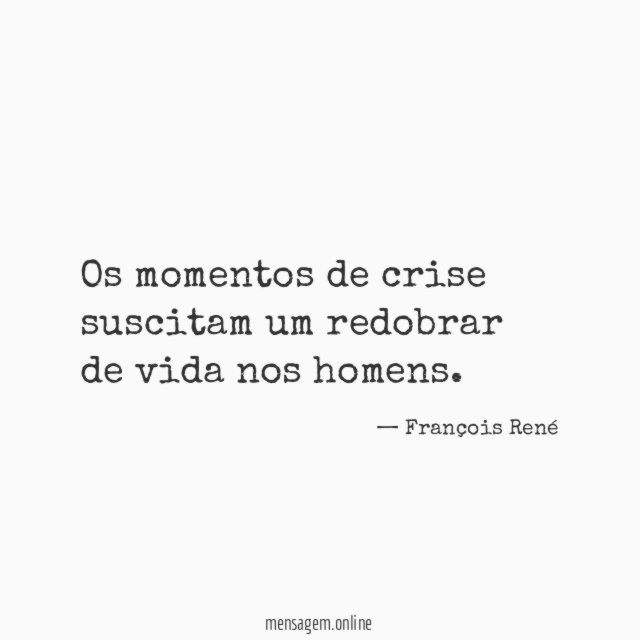Os momentos de crise suscitam um redobrar de vida nos homens