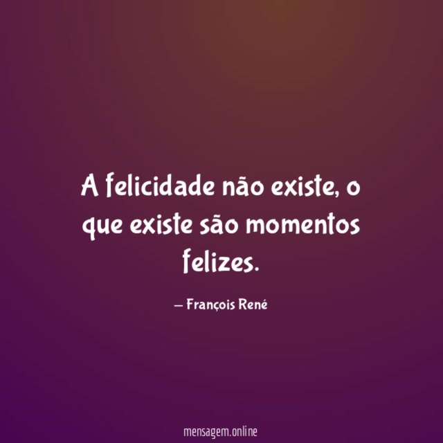 A felicidade não existe