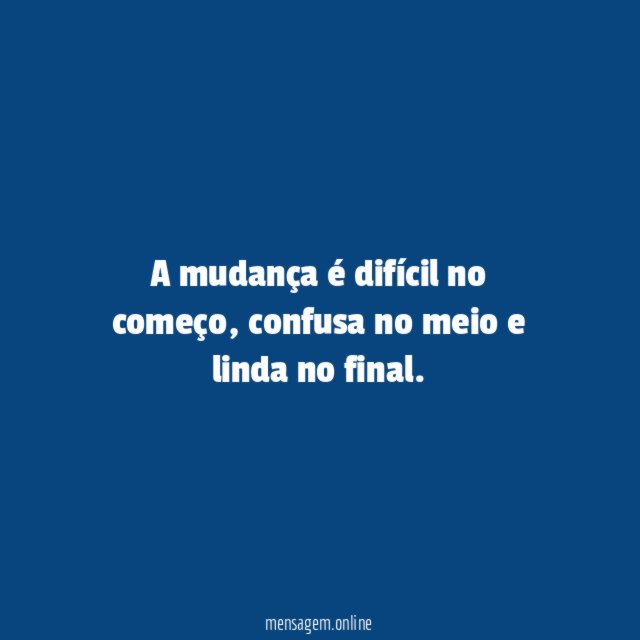 A mudança é difícil no começo
