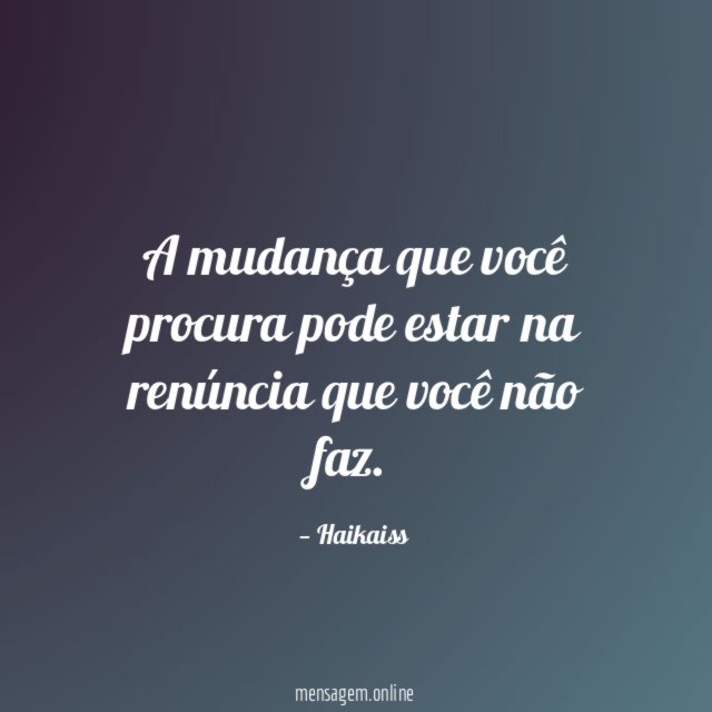 A mudança que você procura pode estar na