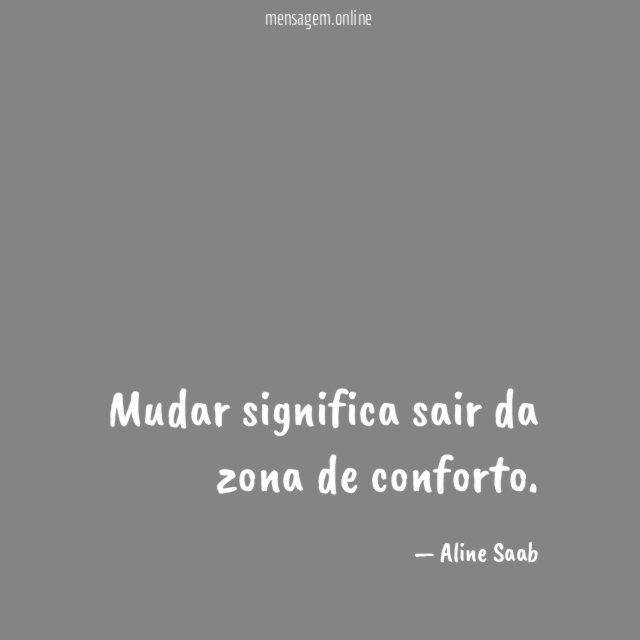 Mudar significa sair da zona de conforto