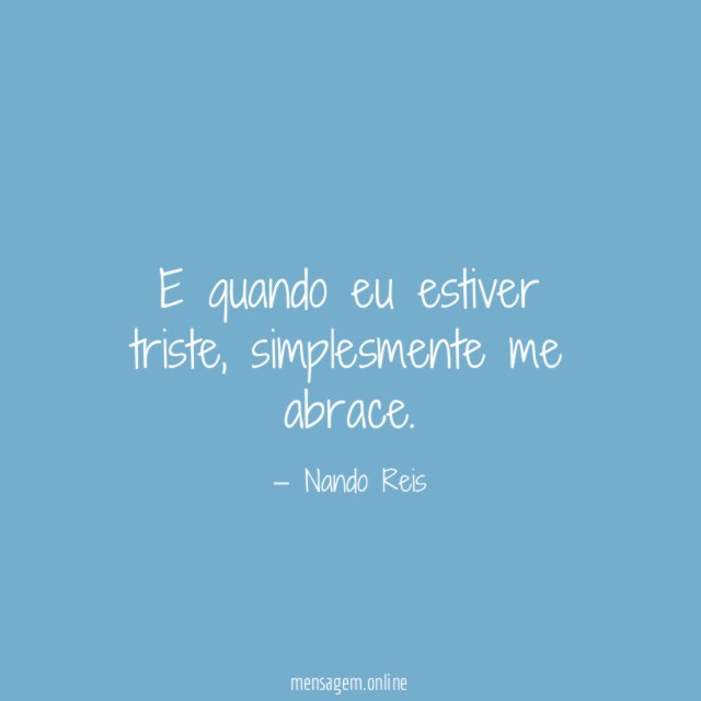 E quando eu estiver triste