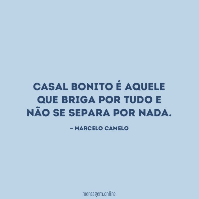 Casal bonito é aquele que briga por tudo