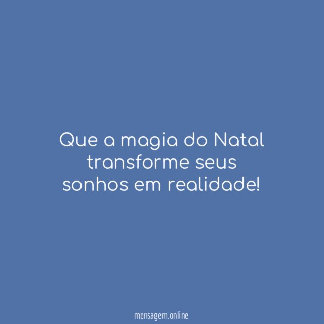 Que a magia do Natal transforme seus sonhos em realidade