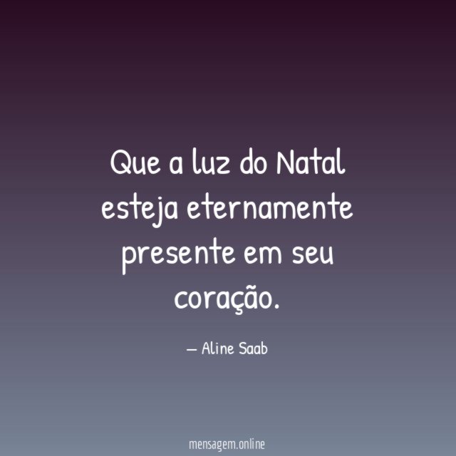 Que a luz do Natal esteja eternamente presente em seu coração