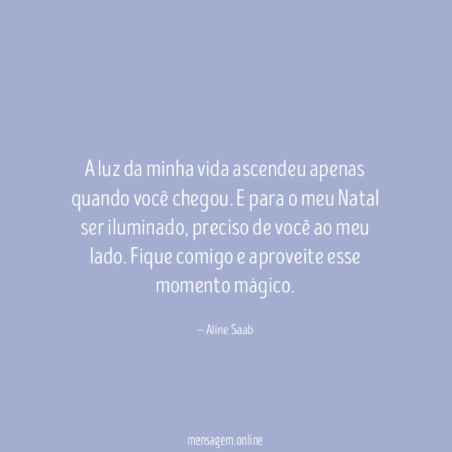 A luz da minha vida ascendeu apenas quando você chegou